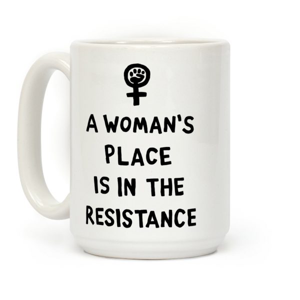 A Woman's Place Is In The Resistance Coffee Mug