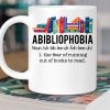 Abibliophobia The Fear Of Running Out Of Books To Read Book Lover Gift Mug
