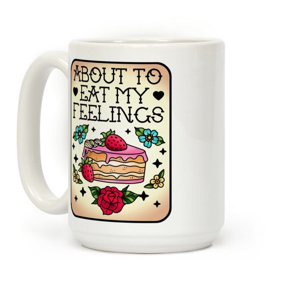About to Eat My Feelings Coffee Mug About to Eat My Feelings Coffee Mug