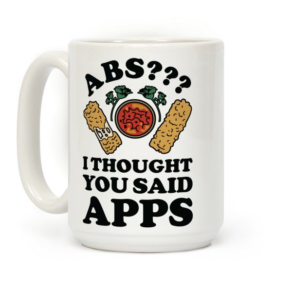 Abs I Thought You Said Apps Coffee Mug Abs I Thought You Said Apps Coffee Mug