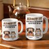 Admit It Life Would Be Boring Without Me - 3D Inflated Effect Printed Mug, Personalized White Edge-to-Edge Mug