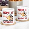 Admit It Life Would Be Boring Without Me Cat Personalized Mug for Pet Lovers