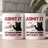 Admit It Life Would Be Boring Without Me Cat Personalized Mug for Pet Lovers