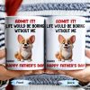 Admit It! Life Would Be Boring Without Me, Happy Father's Day, Dog - Personalized Custom Coffee Mug - DOG042_MG Admit It! Life Would Be Boring Without Me, Happy Father's Day, Dog - Personalized Custom Coffee Mug - DOG042_MG