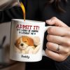 Admit It Life Would Be Boring Without Me, Paw Prints - Personalized Custom Coffee Mug - PET118_MG