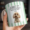 Admit It Life Would Be Boring Without Me Puppy Mug - Personalized Custom Coffee Mug - DOG132_MG Admit It Life Would Be Boring Without Me Puppy Mug - Personalized Custom Coffee Mug - DOG132_MG
