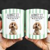 Admit It Life Would Be Boring Without Me Puppy Mug - Personalized Custom Coffee Mug - DOG132_MG Admit It Life Would Be Boring Without Me Puppy Mug - Personalized Custom Coffee Mug - DOG132_MG