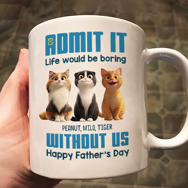 Admit It Life Would Be Boring without us Personalized Mug, Funny Father's Day Gift for Cat Dads Admit It Life Would Be Boring without us Personalized Mug, Funny Father's Day Gift for Cat Dads