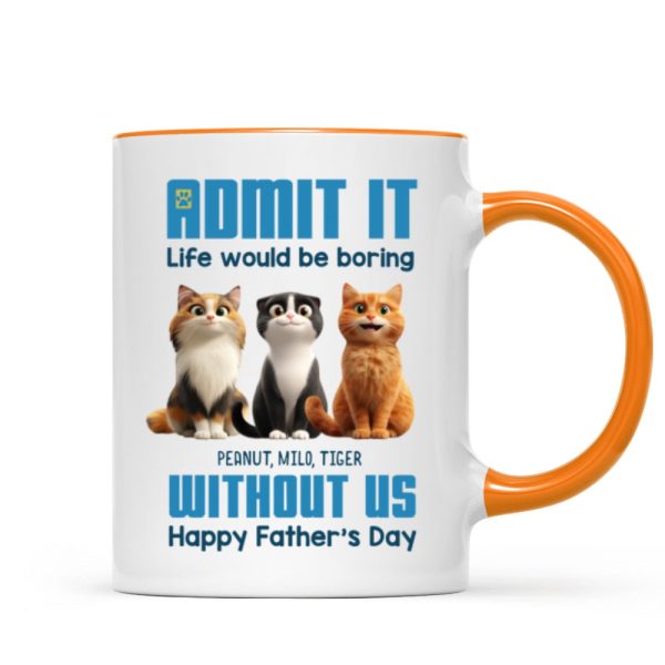 Admit It Life Would Be Boring without us Personalized Mug, Funny Father's Day Gift for Cat Dads Admit It Life Would Be Boring without us Personalized Mug, Funny Father's Day Gift for Cat Dads