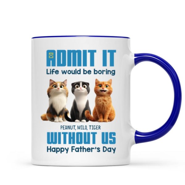 Admit It Life Would Be Boring without us Personalized Mug, Funny Father's Day Gift for Cat Dads Admit It Life Would Be Boring without us Personalized Mug, Funny Father's Day Gift for Cat Dads