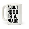 Adulthood Is A Fraud Coffee Mug Adulthood Is A Fraud Coffee Mug