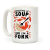 Adulting Is Soup and I'm A Fork Coffee Mug Adulting Is Soup and I'm A Fork Coffee Mug