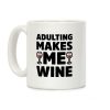 Adulting Makes Me Wine Coffee Mug Adulting Makes Me Wine Coffee Mug