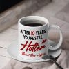 After 10 Years You're Still Hotter Than This Coffee, Personalized Mug, Valentine Gifts, Couple Gifts, 131211 After 10 Years You're Still Hotter Than This Coffee, Personalized Mug, Valentine Gifts, Couple Gifts, 131211