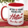 After 10 Years You're Still Hotter Than This Coffee, Personalized Mug, Valentine Gifts, Couple Gifts, 131211 After 10 Years You're Still Hotter Than This Coffee, Personalized Mug, Valentine Gifts, Couple Gifts, 131211