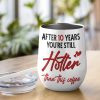 After 10 Years You're Still Hotter Than This Coffee, Personalized Mug, Valentine Gifts, Couple Gifts, 131211 After 10 Years You're Still Hotter Than This Coffee, Personalized Mug, Valentine Gifts, Couple Gifts, 131211