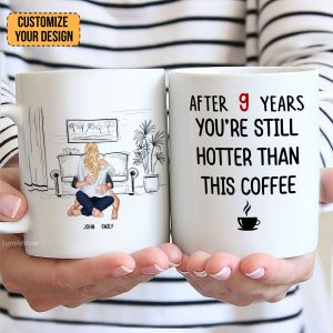 After 9 Years, You're Still Hotter Than This Coffee - Personalized Ceramic Mug - Gift For Couple, Husband Wife - CL28 NH96