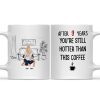 After 9 Years, You're Still Hotter Than This Coffee - Personalized Ceramic Mug - Gift For Couple, Husband Wife - CL28 NH96 After 9 Years, You're Still Hotter Than This Coffee - Personalized Ceramic Mug - Gift For Couple, Husband Wife - CL28 NH96
