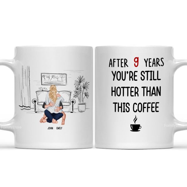 After 9 Years, You're Still Hotter Than This Coffee - Personalized Ceramic Mug - Gift For Couple, Husband Wife - CL28 NH96 After 9 Years, You're Still Hotter Than This Coffee - Personalized Ceramic Mug - Gift For Couple, Husband Wife - CL28 NH96