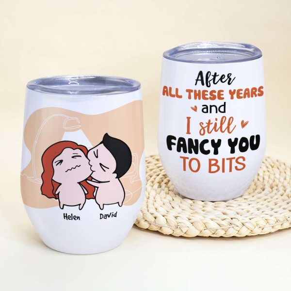 After All These Years And I Still Fancy You To Bits, Gift For Couple, Personalized Wine Tumbler After All These Years And I Still Fancy You To Bits, Gift For Couple, Personalized Wine Tumbler