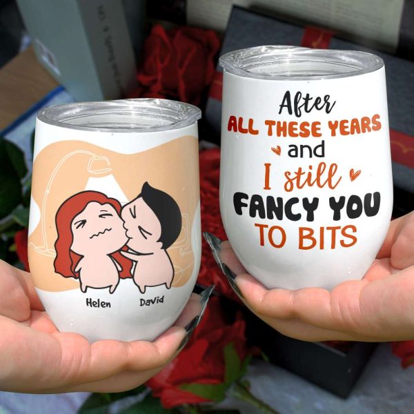 After All These Years And I Still Fancy You To Bits, Gift For Couple, Personalized Wine Tumbler After All These Years And I Still Fancy You To Bits, Gift For Couple, Personalized Wine Tumbler