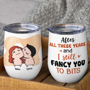After All These Years And I Still Fancy You To Bits, Gift For Couple, Personalized Wine Tumbler