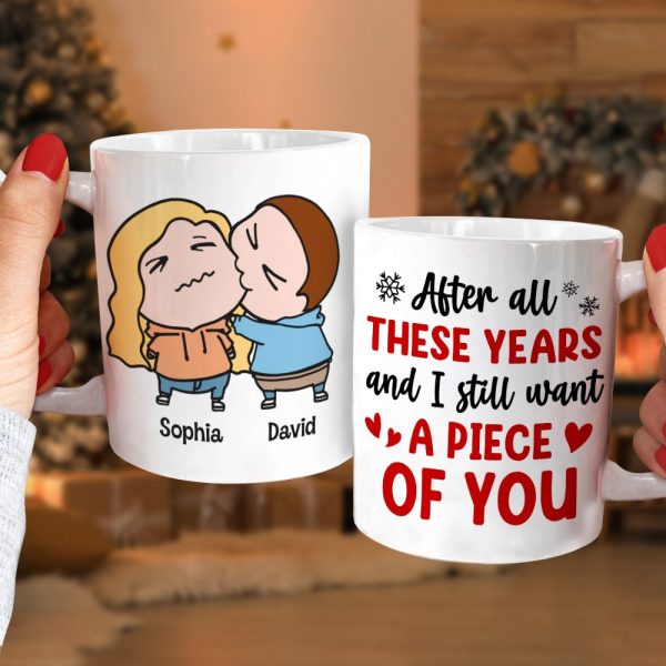 After All These Years And I Still Want A Piece Of You, Personalized Funny Coffee Mug, Christmas Gift For Couple