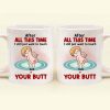 After All This Time I Just Want To Touch Your Butt - Gift For Couple - Personalized Ceramic Mug - CL17 NH96 CU4071915 After All This Time I Just Want To Touch Your Butt - Gift For Couple - Personalized Ceramic Mug - CL17 NH96 CU4071915