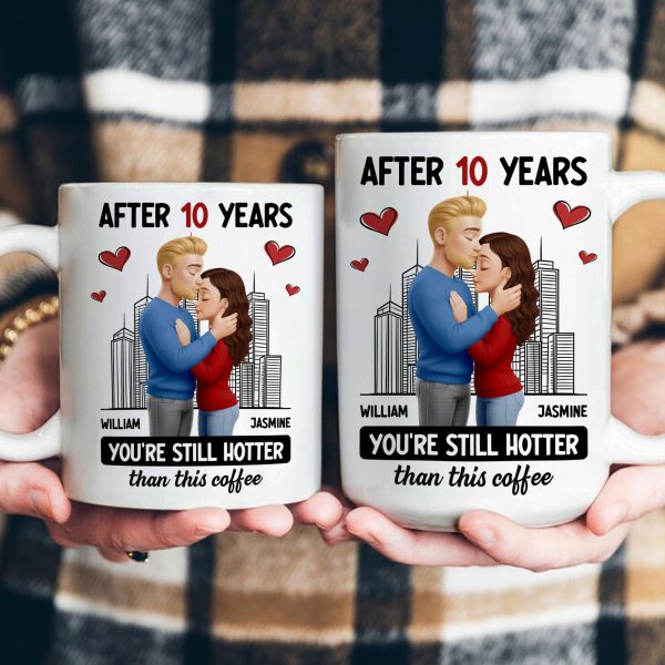 After Years You're Still Hotter Than This Coffee Anniversary Gift - Personalized Mug After Years You're Still Hotter Than This Coffee Anniversary Gift - Personalized Mug