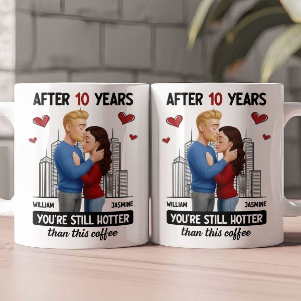After Years You're Still Hotter Than This Coffee Anniversary Gift - Personalized Mug After Years You're Still Hotter Than This Coffee Anniversary Gift - Personalized Mug