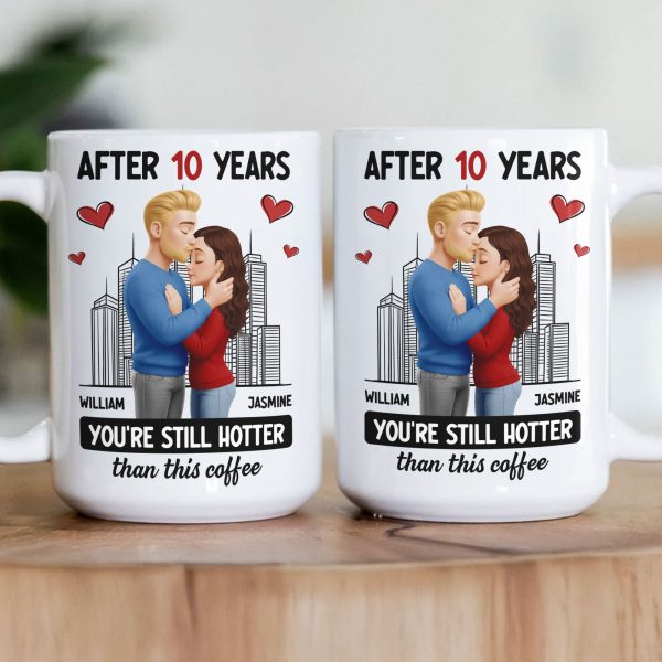 After Years You're Still Hotter Than This Coffee Anniversary Gift - Personalized Mug After Years You're Still Hotter Than This Coffee Anniversary Gift - Personalized Mug