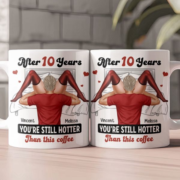 After Years You're Still Hotter Than This Coffee Funny For Wife - Personalized Mug After Years You're Still Hotter Than This Coffee Funny For Wife - Personalized Mug