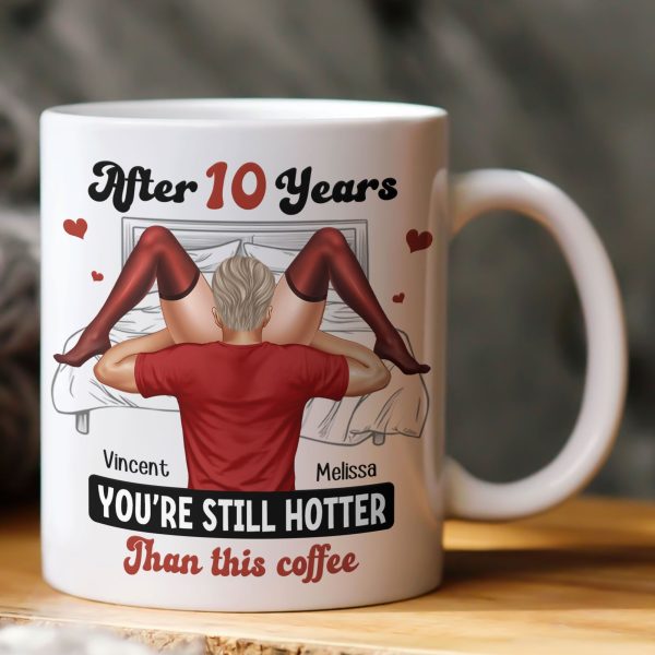 After Years You're Still Hotter Than This Coffee Funny For Wife - Personalized Mug After Years You're Still Hotter Than This Coffee Funny For Wife - Personalized Mug