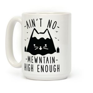 Ain't No Mewntain Coffee Mug