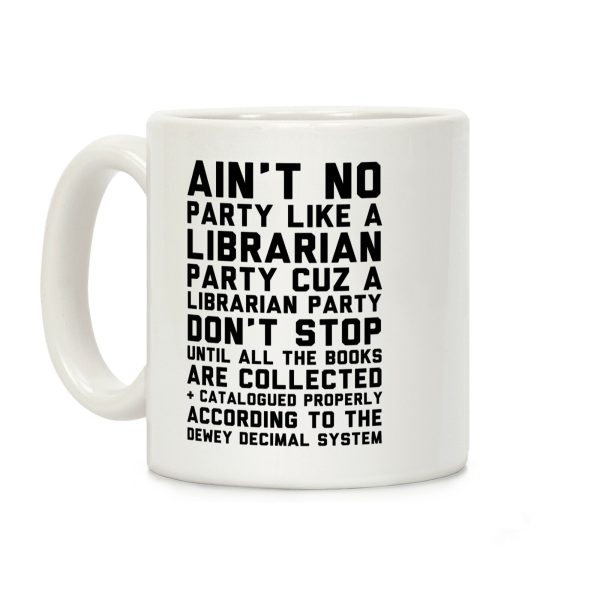 Ain't No Party Like A Librarian Party Coffee Mug Ain't No Party Like A Librarian Party Coffee Mug