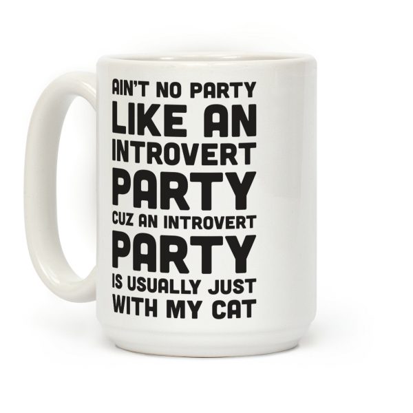 Ain't No Party Like An Introvert Party Coffee Mug Ain't No Party Like An Introvert Party Coffee Mug