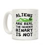Aliens Are Real The Gender Binary Is Not Coffee Mug Aliens Are Real The Gender Binary Is Not Coffee Mug