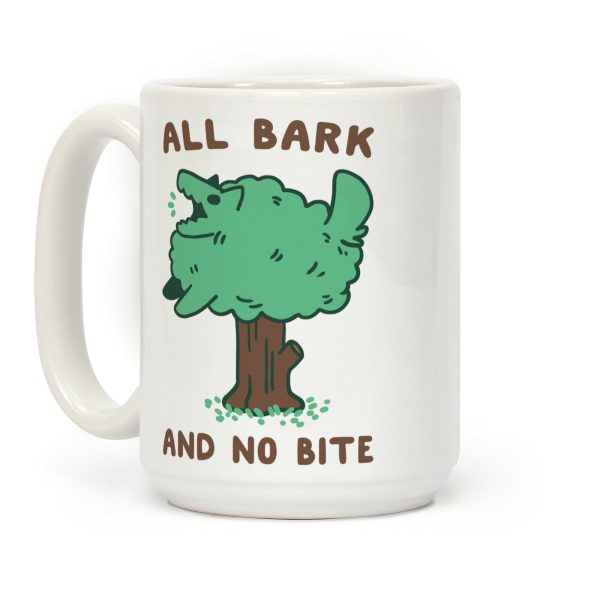 All Bark and No Bite Coffee Mug All Bark and No Bite Coffee Mug