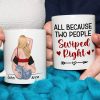 All Because Two People Swipped Right, Personalized Mug, Gift For Couple All Because Two People Swipped Right, Personalized Mug, Gift For Couple