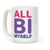 All Bi Myself Coffee Mug All Bi Myself Coffee Mug