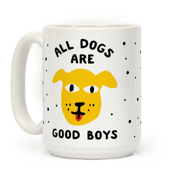 All Dogs Are Good Boys Coffee Mug All Dogs Are Good Boys Coffee Mug