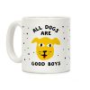 All Dogs Are Good Boys Coffee Mug All Dogs Are Good Boys Coffee Mug