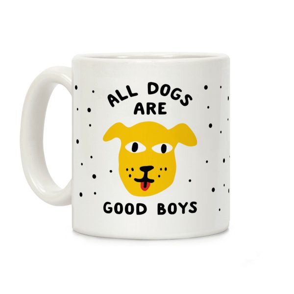 All Dogs Are Good Boys Coffee Mug All Dogs Are Good Boys Coffee Mug
