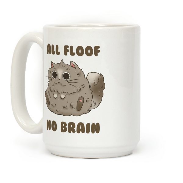 All Floof No Brain Coffee Mug All Floof No Brain Coffee Mug