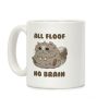 All Floof No Brain Coffee Mug All Floof No Brain Coffee Mug