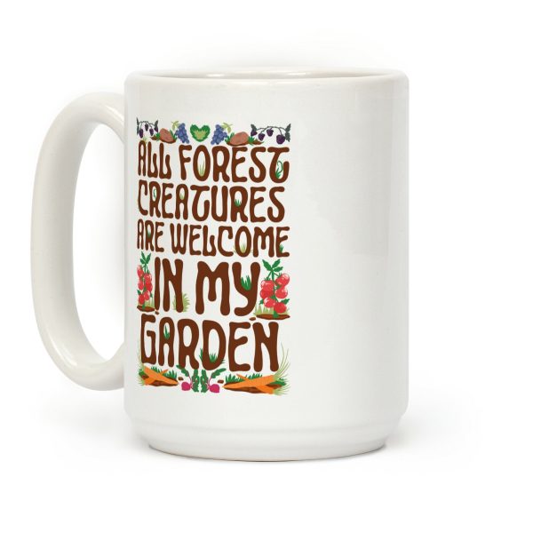 All Forest Creatures are Welcome in My Garden Coffee Mug
