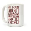 All I Care About Is Drinking Wine And Like 2 People Coffee Mug