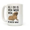 All I Do Is Wien Wien Wien No Matter What Dachshund Coffee Mug All I Do Is Wien Wien Wien No Matter What Dachshund Coffee Mug