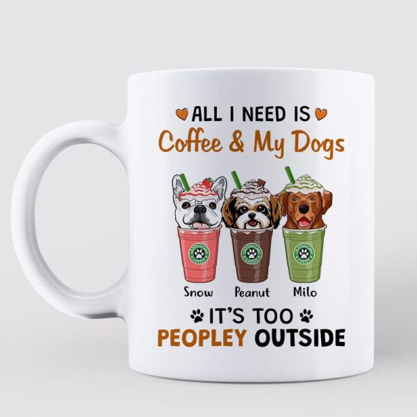 All I Need Coffee And Dogs Cappuccino Personalized Mug All I Need Coffee And Dogs Cappuccino Personalized Mug