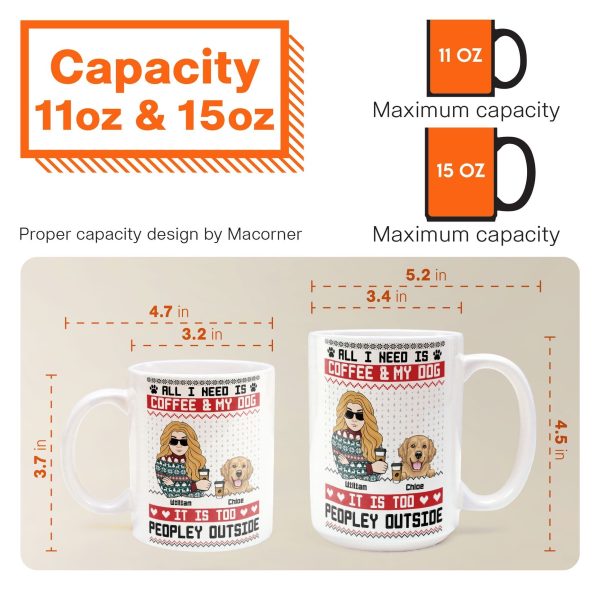 All I Need Is Coffee & My Dog It Is Too Peopley Outside - Personalized Mug All I Need Is Coffee & My Dog It Is Too Peopley Outside - Personalized Mug